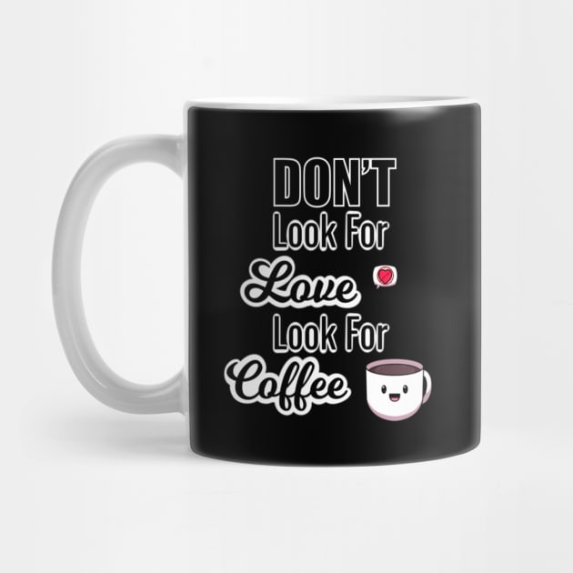 Don’t Look For Love Look For Coffee by TheMaskedTooner